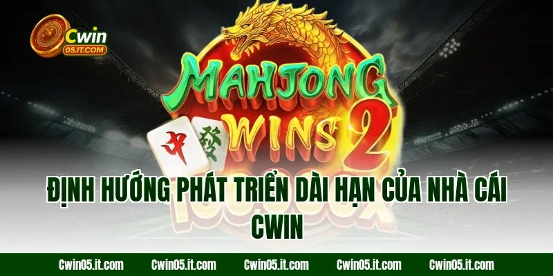 Định hướng phát triển dài hạn của nhà cái Cwin